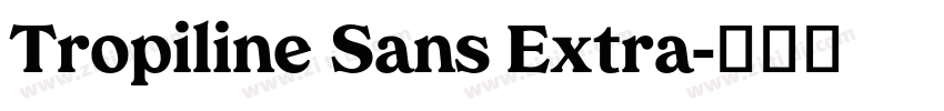Tropiline Sans Extra字体转换 Tropiline Sans Extra字体转换